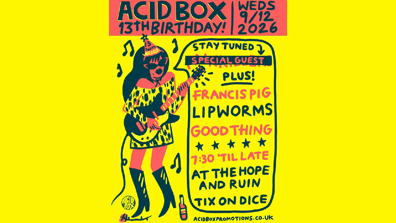 13 Years of AcidBox (picture: The Hope & Ruin)